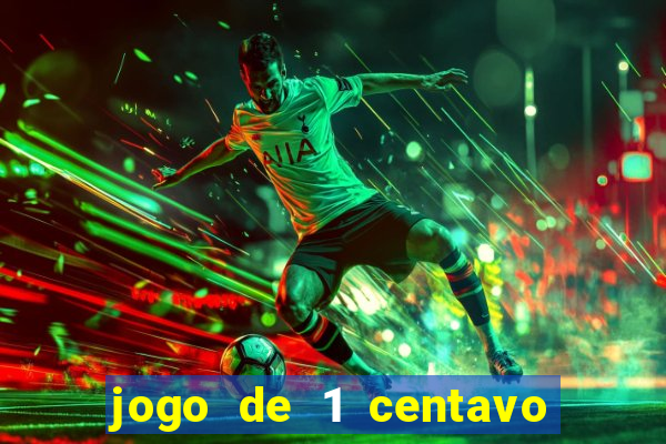 jogo de 1 centavo no esporte da sorte